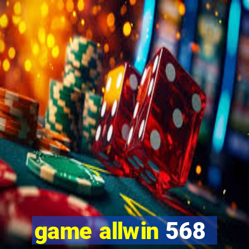 game allwin 568